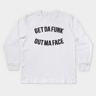 Get Da Funk Out Ma Face - The Johnson Brothers Kids Long Sleeve T-Shirt